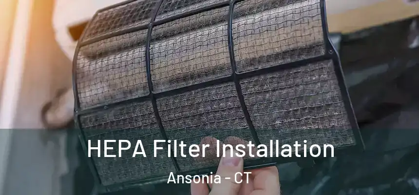  HEPA Filter Installation Ansonia - CT