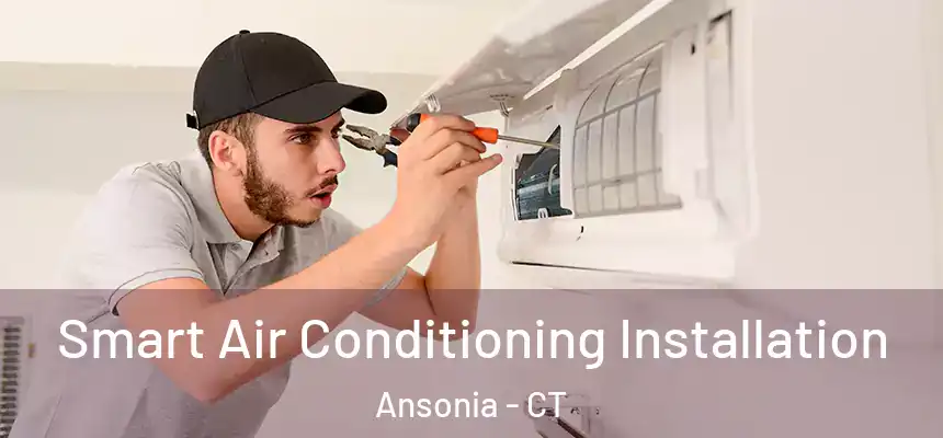  Smart Air Conditioning Installation Ansonia - CT