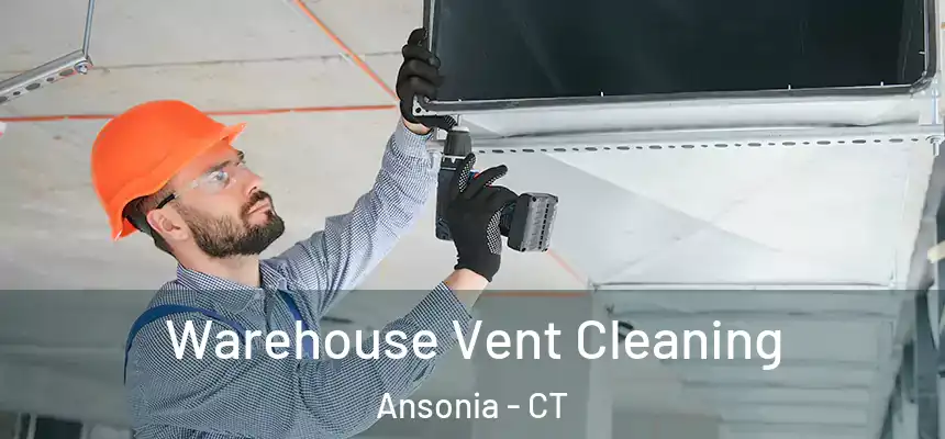  Warehouse Vent Cleaning Ansonia - CT